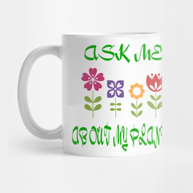 Ask Me About My Plants by collectible101